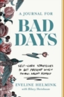 A Journal for Bad Days : Self-Care Strategies to Get Present When Things Aren't Perfect - Book