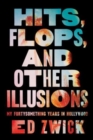 Hits, Flops, and Other Illusions : My Fortysomething Years in Hollywood - Book