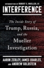 Interference : The Inside Story of Trump, Russia, and the Mueller Investigation - Book