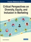 Critical Perspectives on Diversity, Equity, and Inclusion in Marketing - Book