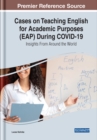 Cases on Teaching English for Academic Purposes (EAP) During Covid-19 : Insights From Around the World - Book