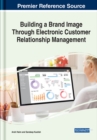 Building a Brand Image Through Electronic Customer Relationship Management - Book