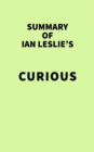 Summary of Ian Leslie's Curious - eBook