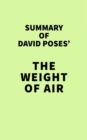 Summary of David Poses' The Weight of Air - eBook