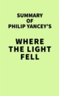 Summary of Philip Yancey's Where the Light Fell - eBook