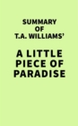 Summary of T.A. Williams' A Little Piece of Paradise - eBook