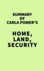 Summary of Carla Power's Home, Land, Security - eBook