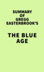 Summary of Gregg Easterbrook's The Blue Age - eBook