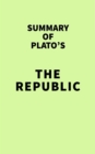 Summary of Plato's The Republic - eBook
