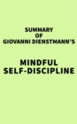 Summary of Giovanni Dienstmann's Mindful Self-Discipline - eBook