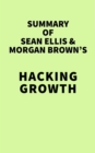 Summary of Sean Ellis & Morgan Brown's Hacking Growth - eBook