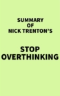Summary of Nick Trenton's Stop Overthinking - eBook