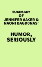 Summary of Jennifer Aaker & Naomi Bagdonas' Humor, Seriously - eBook
