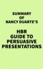 Summary of Nancy Duarte's HBR Guide to Persuasive Presentations - eBook