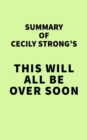 Summary of Cecily Strong's This Will All Be Over Soon - eBook