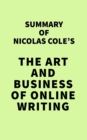 Summary of Nicolas Cole's The Art and Business of Online Writing - eBook