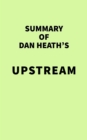 Summary of Dan Heath's Upstream - eBook
