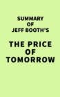 Summary of Jeff Booth's The Price of Tomorrow - eBook