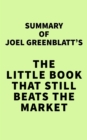 Summary of Joel Greenblatt's The Little Book That Still Beats the Market - eBook