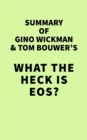 Summary of Gino Wickman & Tom Bouwer's What the Heck Is EOS? - eBook
