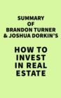 Summary of Brandon Turner & Joshua Dorkin's How to Invest in Real Estate - eBook