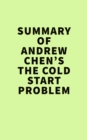 Summary of Andrew Chen's The Cold Start Problem - eBook