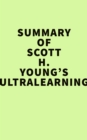 Summary of Scott H. Young's Ultralearning - eBook