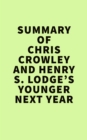 Summary of Chris Crowley and Henry S. Lodge's Younger Next Year - eBook