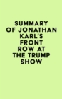 Summary of Jonathan Karl's Front Row at the Trump Show - eBook