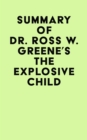 Summary of Dr. Ross W. Greene's The Explosive Child - eBook