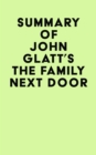 Summary of John Glatt's The Family Next Door - eBook