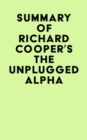 Summary of Richard Cooper's The Unplugged Alpha - eBook