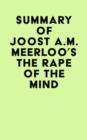 Summary of Joost A.M. Meerloo's The Rape Of The Mind - eBook