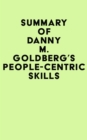 Summary of Danny M. Goldberg's People-Centric Skills - eBook