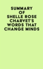 Summary of Shelle Rose Charvet's Words That Change Minds - eBook