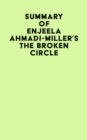Summary of Enjeela Ahmadi-Miller's The Broken Circle - eBook