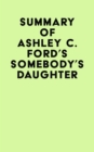 Summary of Ashley C. Ford's Somebody's Daughter - eBook