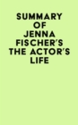 Summary of Jenna Fischer's The Actor's Life - eBook