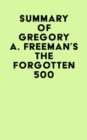 Summary of Gregory A. Freeman's The Forgotten 500 - eBook