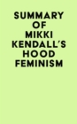 Summary of Mikki Kendall's Hood Feminism - eBook