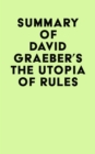Summary of David Graeber's The Utopia of Rules - eBook