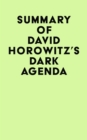 Summary of David Horowitz's DARK AGENDA - eBook