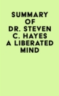 Summary of Dr. Steven C. Hayes A Liberated Mind - eBook