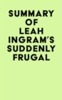 Summary of Leah Ingram's Suddenly Frugal - eBook