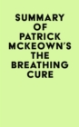 Summary of Patrick McKeown's The Breathing Cure - eBook