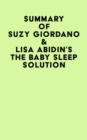 Summary of Suzy Giordano & Lisa Abidin's The Baby Sleep Solution - eBook