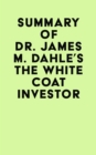 Summary of Dr. James M. Dahle's The White Coat Investor - eBook