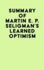 Summary of Martin E. P. Seligman's Learned Optimism - eBook