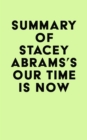Summary of Stacey Abrams's Our Time Is Now - eBook