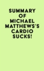 Summary of Michael Matthews's Cardio Sucks! - eBook